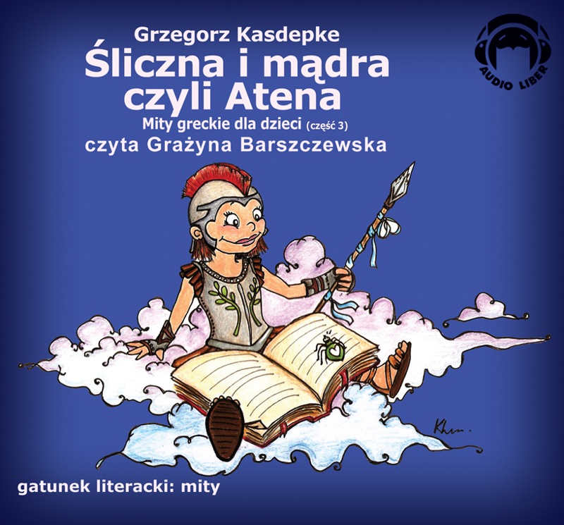 Mity Greckie Dla Dzieci (cz.3) - Śliczna i Mądra Czyli Atena audiobook bajka
