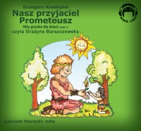 Mity Greckie Dla Dzieci (cz.1) - Nasz Przyjaciel Prometeusz audiobook bajka