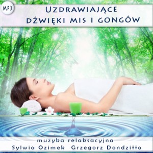 Misy i Gongi - uzdrawiające dźwięki - muzyka relakaksacyjna